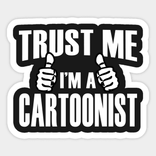 Trust Me I’m A Cartoonist – T & Accessories Sticker